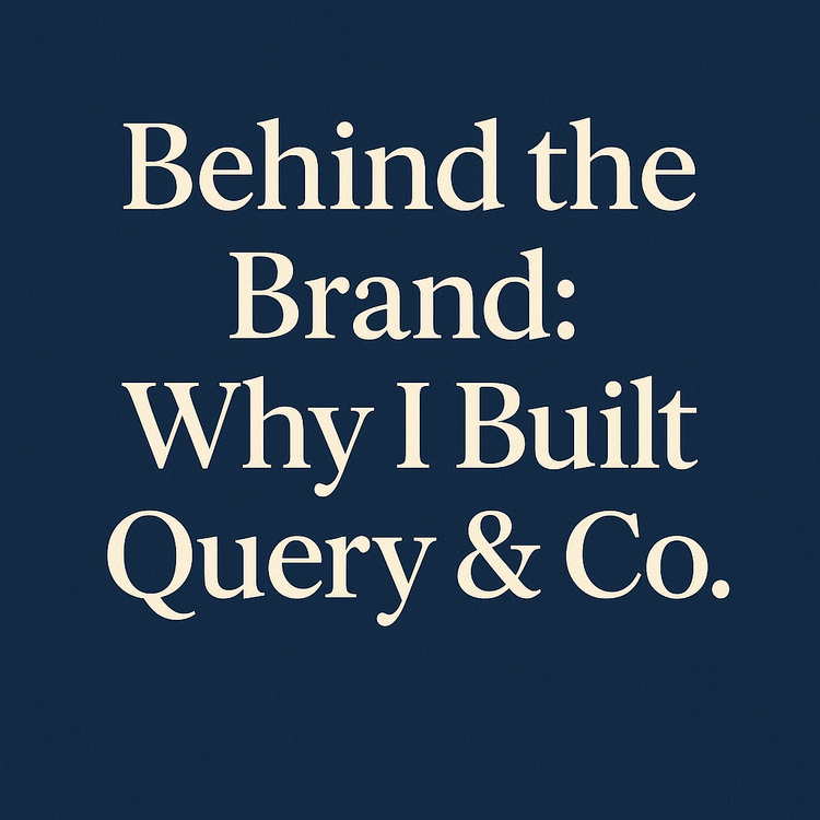 Behind the Brand: Why I Built Query & Co.